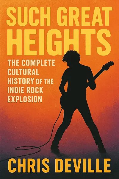 Such Great Heights: The Complete Cultural History of the Indie Rock Explosion